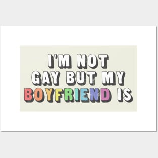 I'm Not Gay But My Boyfriend Is / Humorous Slogan Design Posters and Art